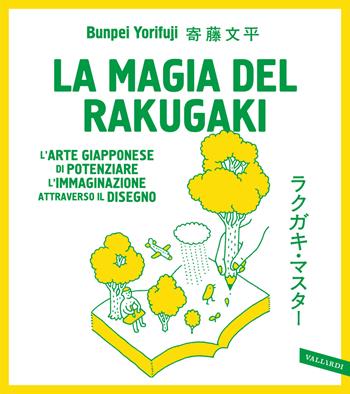 La magia del rakugaki. L'arte giapponese di potenziare l'immaginazione attraverso il disegno - Bunpei Yorifuji - Libro Vallardi A. 2025 | Libraccio.it