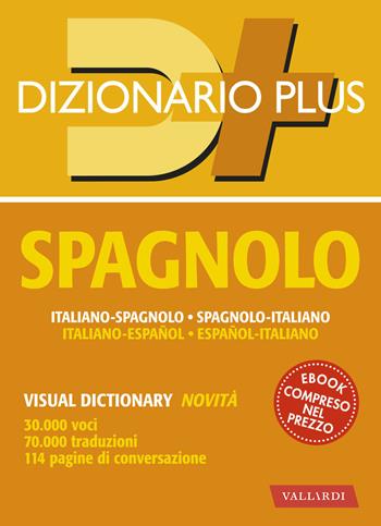 Dizionario spagnolo. Italiano-spagnolo, spagnolo-italiano  - Libro Vallardi A. 2023, Dizionari plus | Libraccio.it