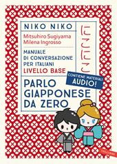 Niko Niko. Parlo giapponese da zero. Manuale di conversazione per italiani livello base. Con materiali audio