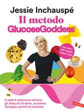 Il metodo GlucoseGoddess. In sole 4 settimane elimina gli attacchi di fame, aumenta l’energia, sentiti al massimo