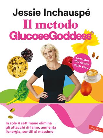 Il metodo GlucoseGoddess. In sole 4 settimane elimina gli attacchi di fame, aumenta l’energia, sentiti al massimo - Jessie Inchauspé - Libro Vallardi A. 2023, Salute | Libraccio.it