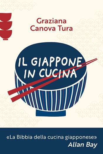 Il Giappone in cucina. Oltre 200 ricette prelibate da gustare a casa nostra - Graziana Canova Tura - Libro Vallardi A. 2023 | Libraccio.it