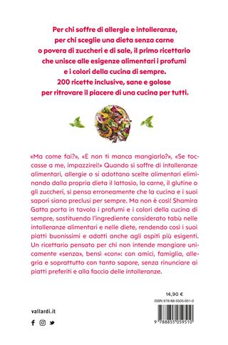 Mangiare con gusto alla faccia delle intolleranze. La cucina senza glutine, latte, uova, carne, sale e zucchero - Shamira Gatta - Libro Vallardi A. 2023 | Libraccio.it