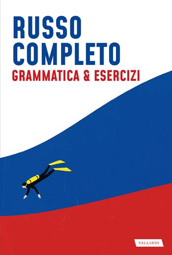Russo completo. Grammatica & esercizi - Anjuta Gancikov - Libro Vallardi A. 2023, Lingue complete | Libraccio.it