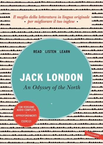 An odissey of the North. Con versione audio completa - Jack London - Libro Vallardi A. 2023, Read, listen, learn | Libraccio.it