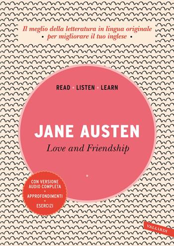 Love and friendship. Con versione audio completa - Jane Austen - Libro Vallardi A. 2023, Read, listen, learn | Libraccio.it
