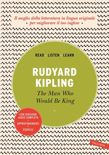 The man who would be king. Con versione audio completa - Rudyard Kipling - Libro Vallardi A. 2023, Read, listen, learn | Libraccio.it