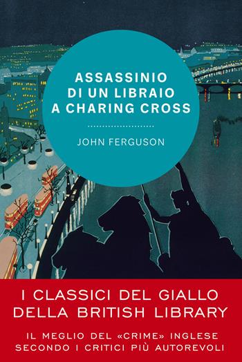 Assassinio di un libraio a Charing Cross - John Ferguson - Libro Vallardi A. 2023, I classici del giallo della British Library | Libraccio.it