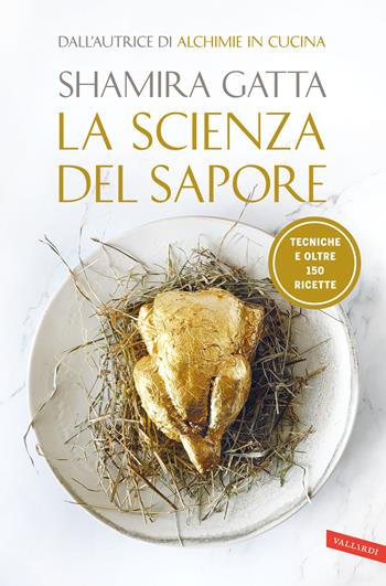 La scienza del sapore. Tecniche e oltre 150 ricette - Shamira Gatta - Libro Vallardi A. 2024 | Libraccio.it