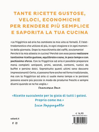 Cucina leggero con la friggitrice ad aria. Rivoluziona la tua tavola con oltre 100 ricette gustose, veloci e salutari - Francesca Pace - Libro Vallardi A. 2024 | Libraccio.it