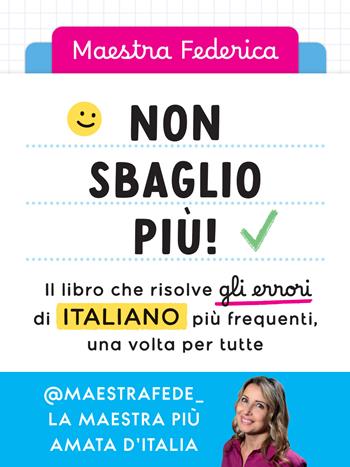 Non sbaglio più! Il libro che risolve gli errori di italiano più frequenti. Dalla scuola primaria in poi - Maestra Federica - Libro Vallardi A. 2024 | Libraccio.it