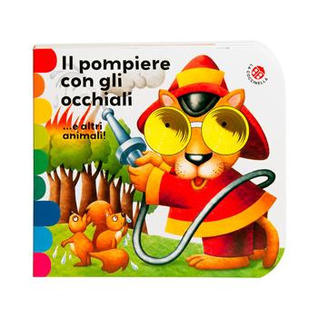 Il pompiere con gli occhiali... e altri animali! - Giovanna Mantegazza, Gianni Ronco - Libro La Coccinella 2020, I libri coi buchi | Libraccio.it