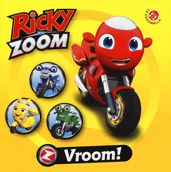 Vroom. Ricky Zoom. Ediz. a colori  - Libro La Coccinella 2020 | Libraccio.it