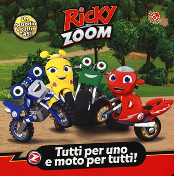 Tutti per uno e moto per tutti! Ricky Zoom. Ediz. a colori  - Libro La Coccinella 2020 | Libraccio.it