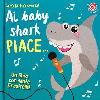 Ai baby shark piace.... Ediz. a colori - Carrie Hennon, Amber Lily - Libro La Coccinella 2020 | Libraccio.it