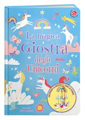 La magica giostra degli unicorni. Ediz. a colori