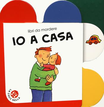 Io a casa. Ediz. a colori - Francesca Crovara, Francesca Crovara - Libro La Coccinella 2020, Libri da mordere | Libraccio.it