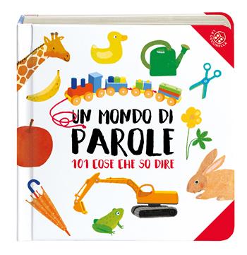 Un mondo di parole. Ediz. a colori - Francesca Crovara - Libro La Coccinella 2020, 101 cose che so dire | Libraccio.it