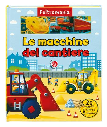 Le macchine da cantiere. Ediz. a colori  - Libro La Coccinella 2020, Feltromania | Libraccio.it