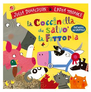 La coccinella che salvò la fattoria. Ediz. a colori - Julia Donaldson - Libro La Coccinella 2020, Le storie più belle | Libraccio.it