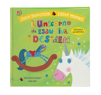 L'unicorno che esaudiva i desideri. Ediz. a colori - Julia Donaldson - Libro La Coccinella 2020, Le storie più belle | Libraccio.it