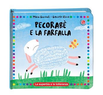 Pecorabè e la farfalla. Ediz. a colori - Mario Gomboli, Gabriele Clima - Libro La Coccinella 2020, Morale della favola | Libraccio.it