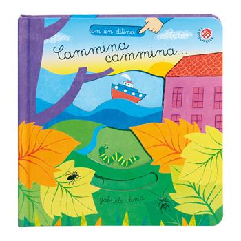 Cammina cammina. Ediz. a colori - Gabriele Clima - Libro La Coccinella 2021, Con un ditino | Libraccio.it