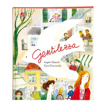 Gentilezza. Ediz. a colori - Zosia Dzierzawska, Angela Valsecchi - Libro La Coccinella 2021, Le storie più belle | Libraccio.it