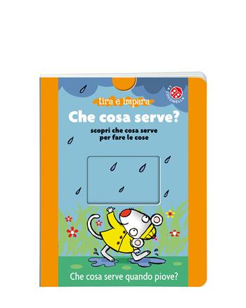 Che cosa serve? Scopri che cosa serve per fare le cose. Ediz. a colori - Lucia Salemi, Francesca Galmozzi - Libro La Coccinella 2021, Tira e impara | Libraccio.it