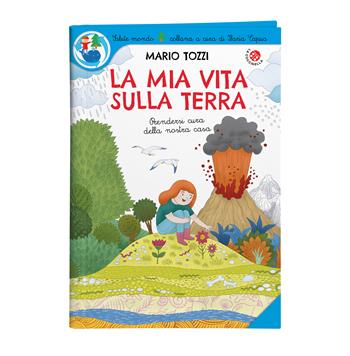 La mia vita sulla Terra. Ediz. a colori - Mario Tozzi - Libro La Coccinella 2021, Salute mondo | Libraccio.it