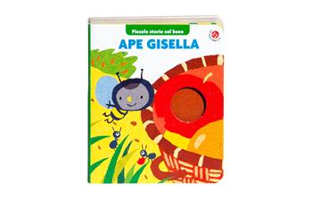Ape Gisella. Ediz. a colori - Gabriele Clima - Libro La Coccinella 2021, Piccole storie col buco | Libraccio.it