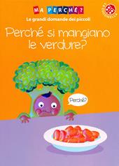 Perché si mangiano le verdure? Ediz. a colori