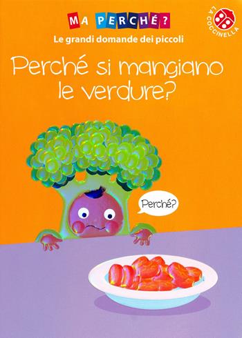 Perché si mangiano le verdure? Ediz. a colori - Simon Couchman - Libro La Coccinella 2022, Ma perché | Libraccio.it