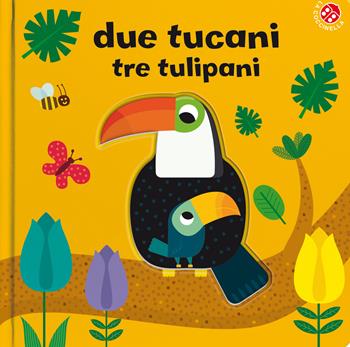 Due tucani tre tulipani. Ediz. a colori - Agnese Baruzzi - Libro La Coccinella 2022, Tocco con un dito | Libraccio.it