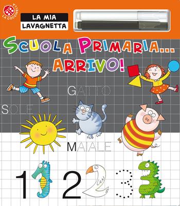 Scuola primaria... Arrivo! Con gadget  - Libro La Coccinella 2022, La mia lavagnetta | Libraccio.it