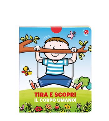 Tira e scopri il corpo umano. Ediz. a colori - Febe Sillani - Libro La Coccinella 2022, Tira e scopri | Libraccio.it