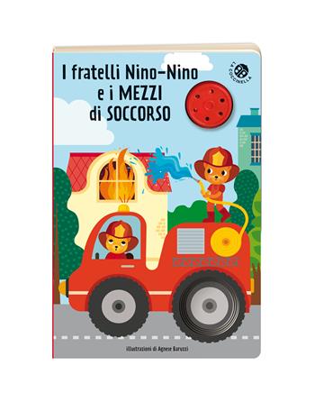I fratelli Nino-Nino e i mezzi di soccorso. Libro sonoro - Agnese Baruzzi - Libro La Coccinella 2022, Libri sonori | Libraccio.it