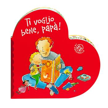 Ti voglio bene papà. Ediz. a colori - Donata Montanari - Libro La Coccinella 2023, I libri del cuore | Libraccio.it