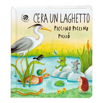 C'era un laghetto piccino piccino picciò. Ediz. a colori - Roberta Pagnoni, Gabriele Clima - Libro La Coccinella 2023, Storie piccine picciò | Libraccio.it