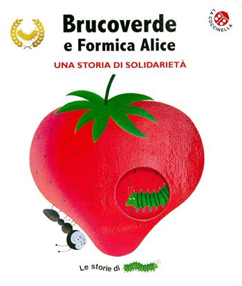 Brucoverde e Formica Alice. Una storia di solidarietà. Le storie di Brucoverde. Ediz. a colori - Giovanna Mantegazza, Valeria Valenza - Libro La Coccinella 2023 | Libraccio.it
