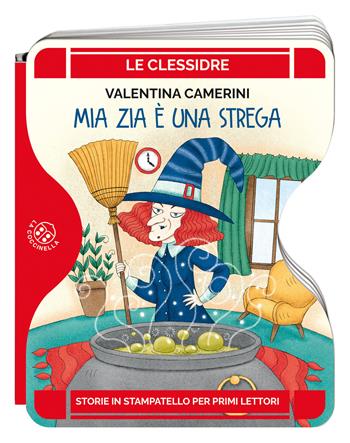 Mia zia è una strega. Ediz. a colori - Valentina Camerini - Libro La Coccinella 2023, Le clessidre | Libraccio.it