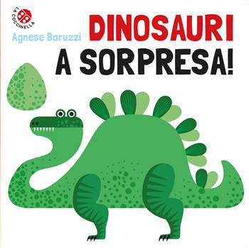 Dinosauri a sorpresa! Ediz. a colori - Agnese Baruzzi - Libro La Coccinella 2023, Fuori collana | Libraccio.it