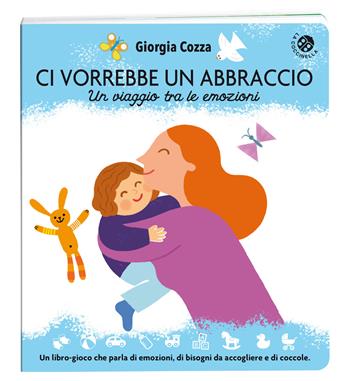 Ci vorrebbe un abbraccio. Un viaggio tra le emozioni. Ediz. illustrata - Giorgia Cozza - Libro La Coccinella 2023, Cresciamo insieme | Libraccio.it