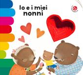 Io e i miei nonni. Ediz. a colori