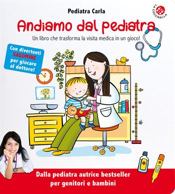 Andiamo dal pediatra. Un libro che trasforma la visita medica in un gioco! Ediz. illustrata - Pediatra Carla - Libro La Coccinella 2024, La pediatra del cuore | Libraccio.it