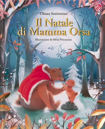 Il Natale di mamma orsa. Ediz. a colori - Chiara Sorrentino, Silvia Provantini - Libro La Coccinella 2023, I libri di Natale | Libraccio.it