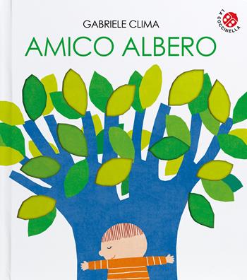 Amico albero. Ediz. a colori - Gabriele Clima - Libro La Coccinella 2024, Amica natura | Libraccio.it