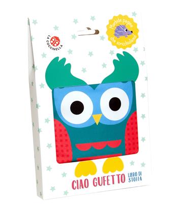 Ciao gufetto. Libro di stoffa. Ediz. a colori  - Libro La Coccinella 2024, Libri di stoffa | Libraccio.it