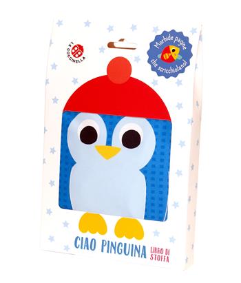 Ciao pinguina. Libro di stoffa. Ediz. a colori  - Libro La Coccinella 2024, Libri di stoffa | Libraccio.it