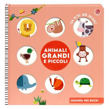 Animali grandi e piccoli. Ediz. a colori  - Libro La Coccinella 2024, Guarda nei buchi | Libraccio.it